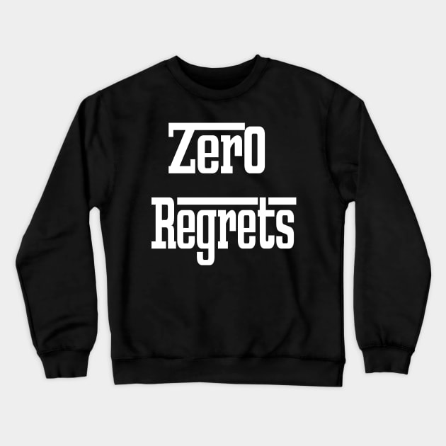 Zero regrets Crewneck Sweatshirt by ARTA-ARTS-DESIGNS